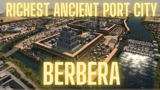 BERBERA The Richest Ancient Port City Of All Time [upl. by Anoniw]