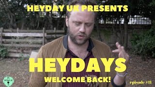 HEYDAYS Episode 11 Welcome Back Heyday UK [upl. by Femi]