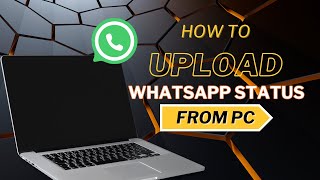 How to Upload WhatsApp Status from Laptop EASILY [upl. by Seiuqram847]