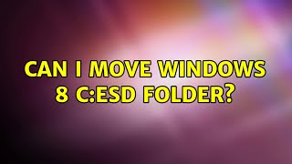 Can I move Windows 8 CESD folder [upl. by Macintosh]