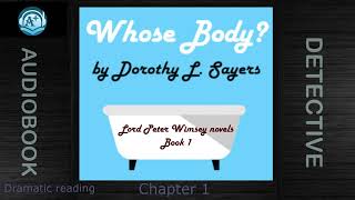 Detective  Lord Peter Wimsey  Book 1  Whose Body  Dorothy L Sayers  Dramatic Reading [upl. by Vaules]