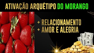 🍓 Ativação imediata arquétipo DO MORANGO  AMOR  PAIXÃO  RELACIONAMENTOS 🍓 [upl. by Sueddaht]