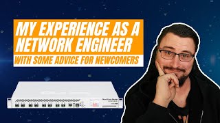 My experience as a network engineer and some advice for newcomers [upl. by Brigida]