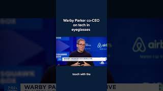 Warby Parker coCEO on tech in eyeglasses [upl. by Imoin30]