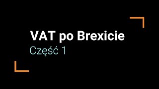 VAT po Brexicie cz 1  TaxOne [upl. by Skvorak477]