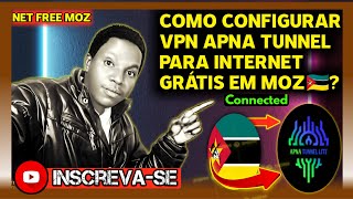 Como Configurar O Vpn APNA Tunnel Para Internet Em Moçambique 🆓 [upl. by Hcaz]