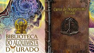 Curso de Magnetismo Pessoal  Audiolivro Biblioteca do Alquimista Dourado [upl. by Amaty]