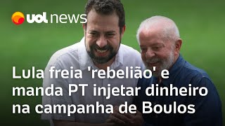 Eleição em SP Lula intervém freia rebelião e manda PT injetar dinheiro na campanha de Boulos [upl. by Rocher]