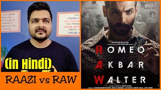 Romeo Akbar Walter RAW  Movie Review  Raazi vs RAW Comparison [upl. by Valdes]