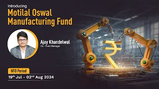 Decoding Motilal Oswal Manufacturing Fund with Ajay Khandelwal Fund Manager [upl. by Aynnat897]