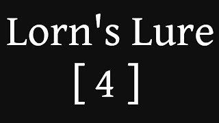 Lorns Lure  4  Chapters 6 7 and 8 [upl. by Yras557]