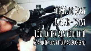 Der STERN blamiert sich AR15 tödlicher als tödlich  Lets Shoot 137 [upl. by Lehsar]