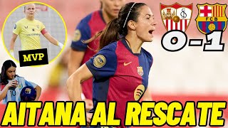 SEVILLA 0  1 BARÇA FEMENÍ ⚽ GOL de AITANA 🧤 SULLASTRES MVP 💥 99 Puntos 👀 Nos FALTÓ EFECTIVIDAD [upl. by Yneffit]