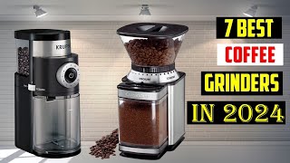 Best Coffee Grinders in 2024  TOP 7 Best Coffee Grinders in 2024 [upl. by Ellenohs]