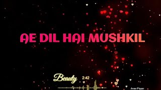 Ae Dil Hai Mushkil Title Track Full LYRICS  Ranbir Anushka AishwaryaArijitPritam [upl. by Aletta357]