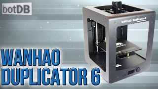 Wanhao Duplicator 6  botDB Review [upl. by Goldarina]