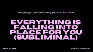 WARNING EXTREMELY POWERFUL Everything Is Falling Into Place for You Subliminal INSTANT RESULTS [upl. by Harbird]