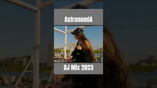 Astronomia DJ mix 2023 bestmix dancemix best2023 mix djremix shorts popular popularmusic [upl. by Enihpad256]