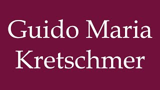 How to Pronounce Guido Maria Kretschmer Correctly in German [upl. by Hadeehsar]