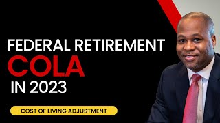 2023 Federal Retirement Cost of Living Adjustment COLA [upl. by Isus]