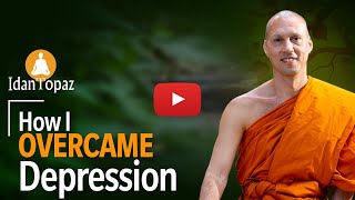 Overcoming Depression and Anxiety  Being a Buddhist Monk  The Psychologist Monk Idan Mindfulness [upl. by Windsor390]