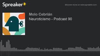 Neuroticismo  Podcast 90 [upl. by Submuloc]