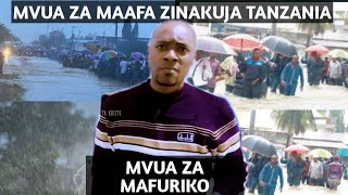 MVUA ZA MAAFA ZINAKUJA MAFURIKO YANARUDI [upl. by Aytida137]