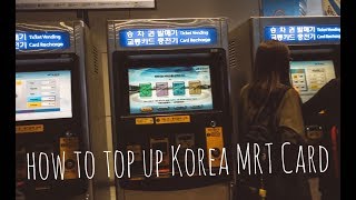 Incheon Airport Seoul  How To Top up Korea MRT Card [upl. by Firehs]