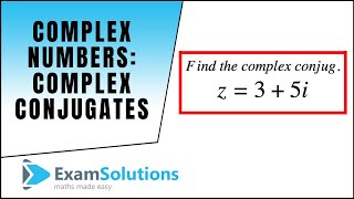 Complex Numbers  Complex Conjugates  ExamSolutions [upl. by Venezia]