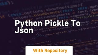 python pickle to json [upl. by Margarida491]