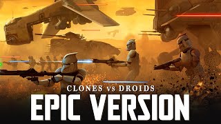 Star Wars Republic Clone Army x Droid Army March  EPIC VERSION  Jedi Temple amp Order 66 Theme [upl. by Courtland570]