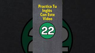 Practica Tu Inglés 22 [upl. by Ynots990]