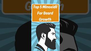 Top 5 Minoxidil Brands for Beard Growth [upl. by Alexio]