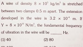 A wire of density 8 x 103 kgm³ is stretched between two clamps 05 m apart The extension [upl. by Suellen64]