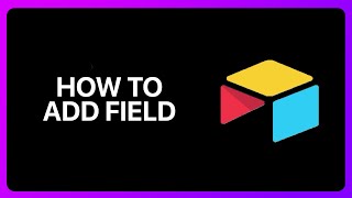 How To Add A Field In Airtable Tutorial [upl. by Haisej821]