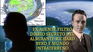 EXAGENTE FILTRÓ DIARIO DE RICHARD BYRD Y BASES INTRATERRENAS [upl. by Kletter]