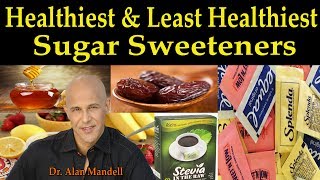 Healthiest amp Least Healthiest Sugar Sweeteners For Everyone  Dr Alan Mandell DC [upl. by Ahoufe]