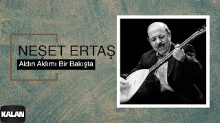 Neşet Ertaş  Aldın Aklım Bir Bakışta I Ağla Sazım © 2000 Kalan Müzik [upl. by Linnea]