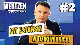 MENTZEN O PODATKACH 2 CIT estoński w dzikim kraju [upl. by Eniroc]