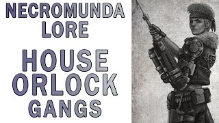 Warhammer 40k Lore  House Orlock Gangs Necromunda Lore [upl. by Ennasirk302]