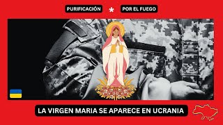 La Virgen María se aparece en Ucrania avisa de la purificación por el fuego [upl. by Grimonia]