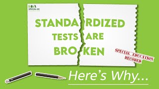 Standardized Tests Are Broken  Special Education Decoded [upl. by Anicul]