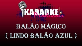 BALÃO MÁGICO  LINDO BALÃO AZUL  KARAOKE [upl. by Ardnalac]