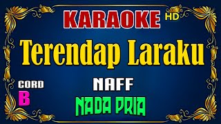 KARAOKE  Terendap Laraku  Naff  Nada Pria [upl. by Kroll]