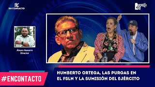 🚨  ENCONTACTO Humberto Ortega las purgas en el FSLN y la sumisión del Ejército [upl. by Finella864]