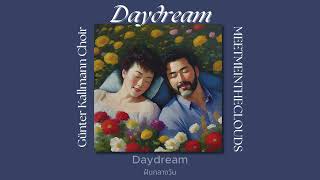 Daydream  Günter Kallmann Chor Thaisubแปลไทย Lyrics [upl. by Yllib]