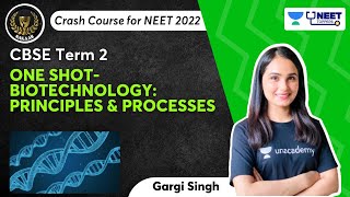 One Shot  Biotechnology Principles amp Processes  NEET 2022  CBSE Term 2  Gargi Singh [upl. by Venn723]