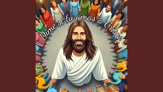 Dime si Tu Amas a Cristo [upl. by Kramal]