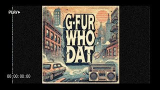 GFur  WHO DAT [upl. by Pul172]