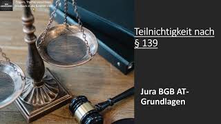 Teilnichtigkeit nach § 139 I BGB AT Grundlagen [upl. by Lonna]